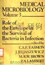 MEDICAL MICROBIOLOGY VOLUME 3 ROLE OF THE ENVELOPE IN THE SURVIVAL OF BACTERIA IN INFECTION PDF电子版封面 0122280032 C.S.F.EASMON J.JELJASZEWICZ
