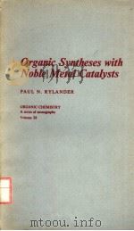 ORGANIC SYNTHESES WITH NOBLE METAL CATALYSTS PDF电子版封面 012605360X PAUL N.RYLANDER