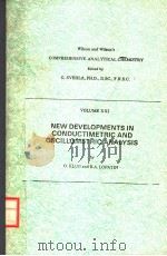 COMPREHENSIVE ANALYTICAL CHEMISTRY VOLUME 21 NEW DEVELOPMENTS IN CONDUCTIMETRIC AND OSCILLOMETRIC PDF电子版封面 044442637X O.KLUG AND B.A.LOPATIN
