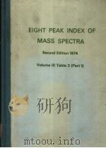 EITHT PEAK INDEX OF MASS SPECTRA SECOND EDITION VOLUME 3 TABLE 3 PART 1 PDF电子版封面