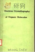 ELECTRON CRYSTALLOGRAPHY OF ORGANIC MOLECULES PDF电子版封面 0792310535 JOHN R.FRYER AND DOUGLAS L.DOR