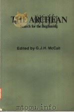 THE ARCHEAN SEARCH FOR THE BEGINNING     PDF电子版封面  0879331283  G.J.H.MCCALL 