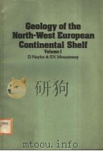 GEOLOGY OF THE NORTH-WEST EUROPEAN CONTINENTAL SHELF VOLUME 1 PDF电子版封面 086010009X D NAYLOR & SN MOUNTENEY