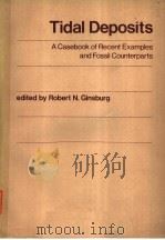 TIDAL DEPOSITS:A CASEBOOK OF RECENT EXAMPLES AND FOSSIL COUNTERPARTS PDF电子版封面 0387068236 ROBERT N.GINSBURG