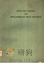 SELECTED PAPERS ON PRECAMBRIAN IRON DEPOSITS PDF电子版封面