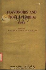 FLAVONOIDS AND BIOFLAVONOIDS 1985 PDF电子版封面 044499520X L.FARKAS M.GABOR F.KALLAY