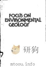 FOCUS ON ENVIRONMENTAL GEOLOGY     PDF电子版封面    RONALD TANK 