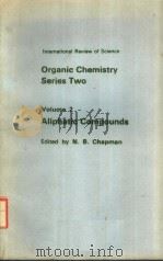 ORGANIC CHEMISTRY SERIES TWO VOLUME 2:ALIPHATIC COMPOUNDS PDF电子版封面 0408706147 N.B.CHAPMAN