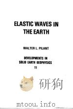 ELASTIC WAVES IN THE EARTH PDF电子版封面 0444417982 WALTER L.PILANT