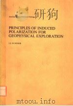 PRINCIPLES OF INDUCED POLARIZATION FOR GEOPHYSICAL EXPLORATION PDF电子版封面 0444414819 J.S.SUMNER