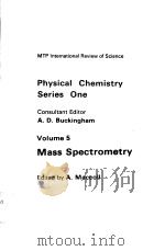PHYSICAL CHEMISTRY SERIES ONE VOLUME 5 MASS SPECTROMETRY PDF电子版封面 0839110197 A.MACCOLL