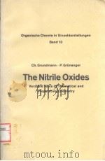 THE NITRILE OXIDES:VERSATILE TOOLS OF THEORETICAL AND PREPARATIVE CHEMISTRY PDF电子版封面 3540052267