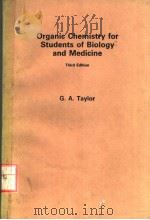 ORGANIC CHEMISTRY FOR STUDENTS OF BIOLOGY AND MEDICINE THIRD EDITION PDF电子版封面 0582447089 G.A.TAYLOR
