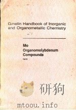 GMELIN HANDBOOK OF INORGANIC AND ORGANOMETALLIC CHEMISTRY 8TH EDITION MO ORGANOMOLYBDENUM COMPOUND PDF电子版封面 3540936157