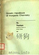 GMELIN HANDBOOK OF INORGANIC CHEMISTRY 8TH EDITION TH THORIUM SUPPLEMENT VOLUME A 5 SYSTEM NUMBE PDF电子版封面 3540935983