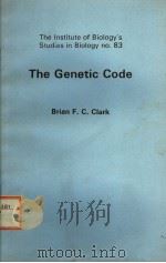 THE INSTITUTE OF BIOLOGY‘S STUDIES IN BIOLOGY NO.83 THE GENETIC CODE PDF电子版封面 0713126469 BRIAN F.C.CLARK