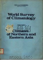 WORLD SURVEY OF CLIMATOLOGY VOLUME 8 CLIMATES OF NORTHERN AND EASTERN ASIA PDF电子版封面 H.ARAKAWA