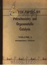 SELECTED PAPERS ON PETROCHEMISTRY & ORGANOMETALLIC CATALYSIS VOLUME 1（ PDF版）