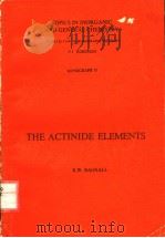THE ACTINIDE ELEMENTS PDF电子版封面 0444410414 K.W.BAGNALL