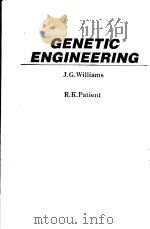 GENETIC ENGINEERING PDF电子版封面 1852210710 J.G.WILLIAMS R.K.PATIENT