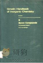 GMELIN HANDBOOK OF INORGANIC CHEMISTRY 8TH EDITION B BORON COMPOUNDS 3RD SUPPLEMENT VOLUME 1 SYSTE PDF电子版封面 3540935495