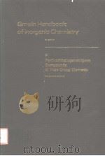 GMELIN HANDBOOK OF INORGANIC CHEMISTRY 8TH EDITION F PERFLUOROHALOGENOORGANO COMPOUNDS OF MAIN GRO PDF电子版封面 3540935401