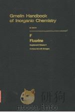 GMELIN HANDBOOK OF INORGANIC CHEMISTRY 8TH EDITION F FLUORINE SUPPLEMENT VOLUME 5 COMPOUNDS WITH NIT PDF电子版封面 3540935460