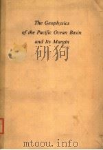 THE GEOPHYSICS OF THE PACIFIC OCEAN BASIN AND ITS MARGIN PDF电子版封面 0875900194