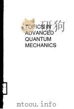 TOPICS IN ADVANCED QUANTUM MECHANICS PDF电子版封面 0201508206 BARRY R.HOLSTEIN