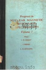 PROGRESS IN NUCLEAR MAGNETIC RESONANCE SPECTROSCOPY VOLUME 7 PDF电子版封面 J.W.EMSLEY J.FEENEY L.H.SUTC