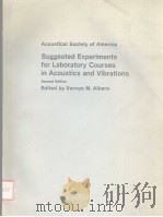 ACOUSTICAL SOCIETY OF AMERICA SUGGESTED EXPERIMENTS FOR LABORATORY COURSES IN ACOUSTICS AND VIBRATIO PDF电子版封面 0271011041 VERNON M.ALBERS