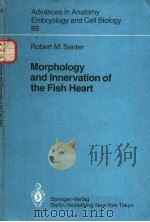 ADVANCES IN ANATOMY EMBRYOLOGY AND CELL BIOLOGY VOL.89 MORPHOLOGY AND INNERVATION OF THE FISH HEART（ PDF版）
