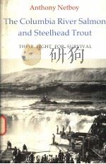 THE COLUMBIA RIVER SALMON AND STEELHEAD TROUT THEIR FIGHT FOR SURVIVAL PDF电子版封面 0295957689