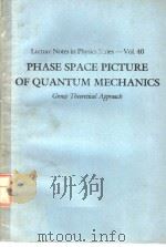 PHASE SPACE PICTURE OF QUANTUM MECHANICS GROUP THEORETICAL APPROACH PDF电子版封面 9810203608 Y.S.KIM M.E.NOZ