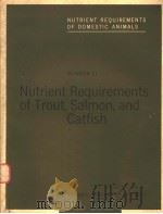 NUTRIENT REQUIREMENTS OF DOMESTIC ANIMALS NUMBER 11 NUTRIENT REQUIREMENTS REQUIREMENTS OF TROUT,SALM PDF电子版封面 0309021413