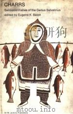 CHARRS SALMONID FISHES OF THE GENUS SALVELINUS PDF电子版封面 9061937019 EUGENE K.BALON