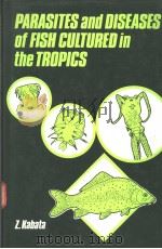 PARASITES AND DISEASES OF FISH CULTURED IN THE TROPICS PDF电子版封面 0850662850 Z.KABATA