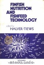 FINFISH NUTRITION AND FISHFEED TECHNOLOGY VOLUME 1 PDF电子版封面 3879030529 JOHN E.HALVER KLAUS TIEWS