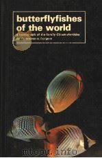 BUTTERFLYFISHES OF THE WORLD A MONOGRAPH OF THE FAMILY CHAETODONTIDAE PDF电子版封面 0876664702 DR.WARREN E.BURGESS
