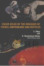 COLOR ATLAS OF THE DISEASES OF FISHES,AMPHIBIANS AND REPTILES PDF电子版封面 0876660286 E.ELKAN H.REICHENBACH-KLINKE