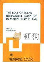 THE ROLE OF SOLAR ULTRAVIOLET RADIATION IN MARINE ECOSYSTEMS PDF电子版封面 0306409097 JOHN CALKINS