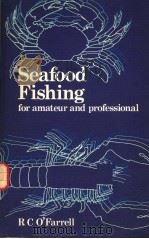 SEAFOOD FISHING FOR AMATEUR AND PROFESSIONAL PDF电子版封面 0852380976 R.C.O’FARRELL