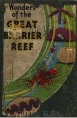 WONDERS OF THE GREAT BARRIER REEF PDF电子版封面 T.C.ROUGHLEY,B.SC.,F.R.Z.S