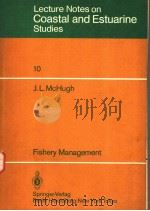 LECTURE NOTES ON COASTAL AND ESTUARINE STUDIES 10 FISHERY MANAGEMENT PDF电子版封面 3540960627 J.L.MCHUGH