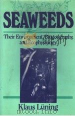 SEAWEEDS THEIR ENVIRONMENT，BIOGEOGRAPHY，AND ECOPHYSIOLOGY（ PDF版）