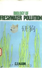 BIOLOGY OF FRESHWATER POLLUTION PDF电子版封面 0582455960 C.F.MASON