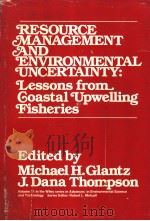 RESOURCE MANAGEMENT AND ENVIRONMENTAL UNCERTAINTY  LESSONS FROM COASTAL UPWELLING FISHERIES（ PDF版）
