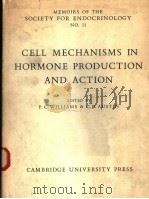 MEMOIRS OF THE SOCIETY FOR ENDOCRINOLOGY NO.11 CELL MECHANISMS IN HORMONE PRODUCTION AND ACTION PDF电子版封面 P.C.WILLIAMS AND C.R.AUSTIN