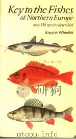 KEY TO THE FISHES OF NORTHERN EUROPE A GUIDE TO THE IDENTIFICATION OF MORE THAN 350 SPECIES PDF电子版封面 0723220972