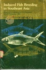 INDUCED FISH BREEDING IN SOUTHEAST ASIA PDF电子版封面 0889363064 F.BRIAN DAVY AND AMY CHOUINARD